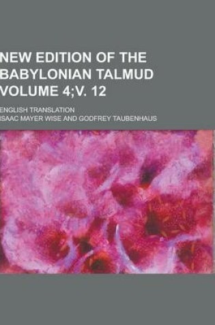 Cover of New Edition of the Babylonian Talmud; English Translation Volume 4;v. 12