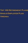 Book cover for Top 100 US Retirement Plans - Single-Employer Pension Plans - Virginia