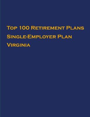 Book cover for Top 100 US Retirement Plans - Single-Employer Pension Plans - Virginia