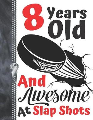 Book cover for 8 Years Old And Awesome At Slap Shots