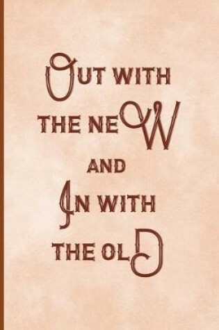 Cover of Out With The New And In With The Old