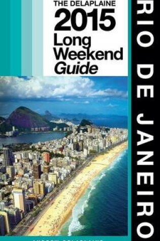 Cover of Rio de Janeiro - The Delaplaine 2015 Long Weekend Guide
