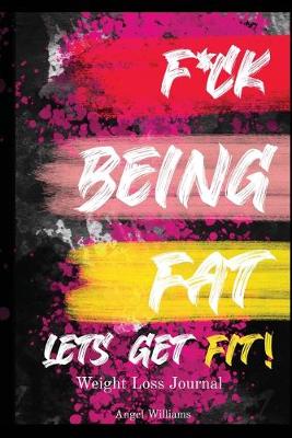 Book cover for F*ck Being Fat! Let's Get Fit