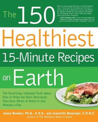 Book cover for The 150 Healthiest 15-Minute Recipes on Earth