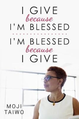 Book cover for I Give Because I'm Blessed - I'm Blessed Because I Give