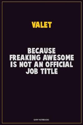 Book cover for Valet, Because Freaking Awesome Is Not An Official Job Title