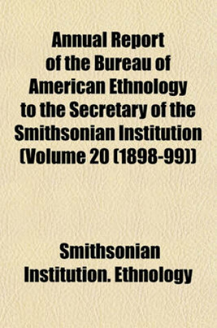Cover of Annual Report of the Bureau of American Ethnology to the Secretary of the Smithsonian Institution (Volume 20 (1898-99))