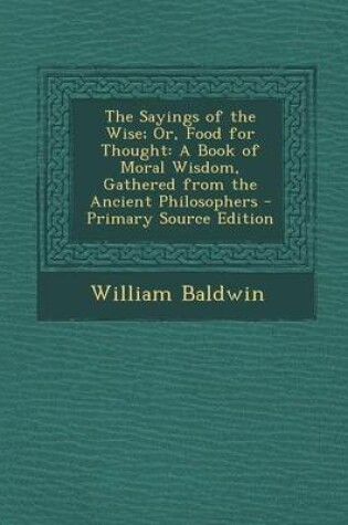 Cover of The Sayings of the Wise; Or, Food for Thought