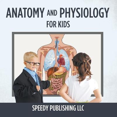 Cover of Anatomy And Physiology For Kids