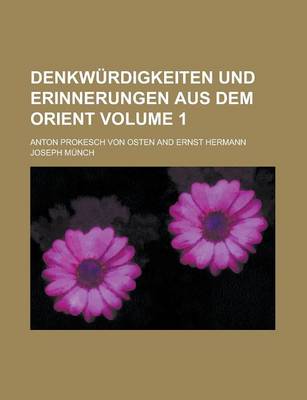 Book cover for Denkwurdigkeiten Und Erinnerungen Aus Dem Orient Volume 1