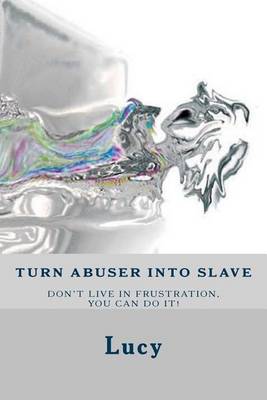 Book cover for Turn abuser into slave