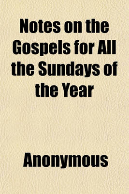 Book cover for Notes on the Gospels for All the Sundays of the Year