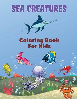 Book cover for Sea Creatures Coloring Book For Kids