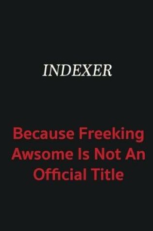 Cover of Indexer because freeking awsome is not an official title