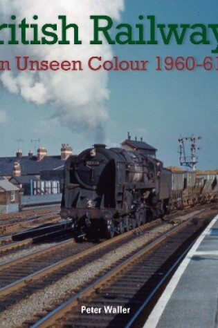 Cover of British Railways in Unseen Colour 1960-61