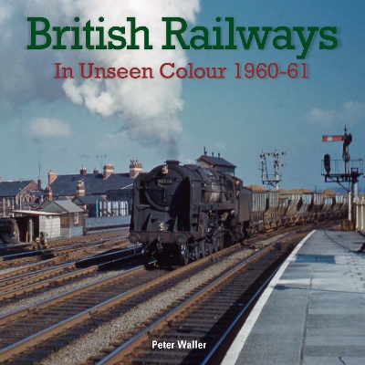 Book cover for British Railways in Unseen Colour 1960-61