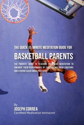Book cover for The Quick 15 Minute Meditation Guide for Basketball Parents