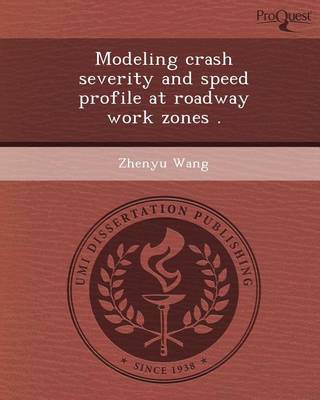 Book cover for Modeling Crash Severity and Speed Profile at Roadway Work Zones