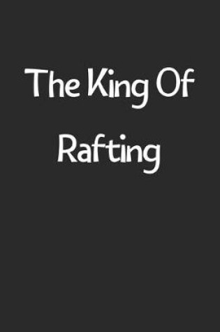 Cover of The King Of Rafting