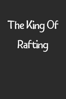 Book cover for The King Of Rafting