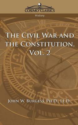 Book cover for The Civil War and the Constitution 1859-1865, Vol. 2