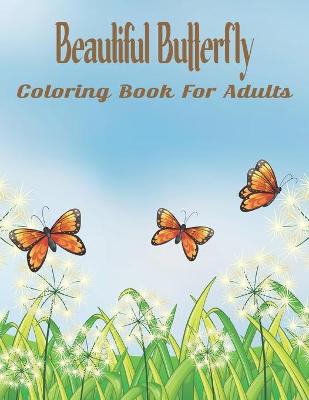 Book cover for Beautiful Butterfly Coloring Book For Adults
