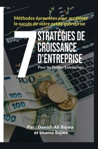 Cover of 7 Stratégies De Croissance D' Entreprises Pour Les Petites Entreprises