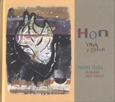 Book cover for Hon - Ynys y Galon, Delweddau o Ynys Gwales yng Ngwaith Iwan Bala