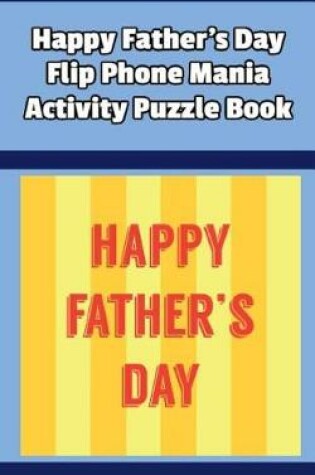 Cover of Happy Father's Day Flip Phone Mania Activity Puzzle Book