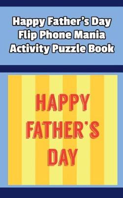 Book cover for Happy Father's Day Flip Phone Mania Activity Puzzle Book