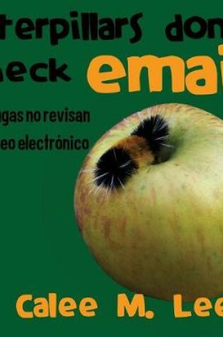 Cover of Caterpillars Don't Check Email / Las orugas no revisan el correo electrónico