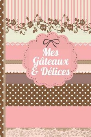 Cover of Mes Gateaux et Délices