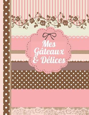 Book cover for Mes Gateaux et Délices