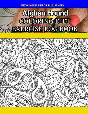 Book cover for Afghan Hound Coloring Diet Exercise Log Book