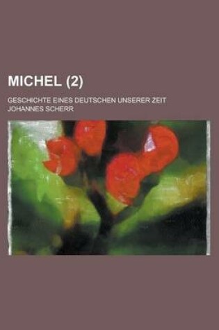 Cover of Michel; Geschichte Eines Deutschen Unserer Zeit (2 )