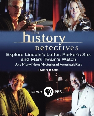 Book cover for The History Detectives Explore Lincoln's Letter, Parker's Sax, and Mark Twain's Watch