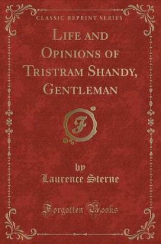 Cover of Life and Opinions of Tristram Shandy, Gentleman (Classic Reprint)