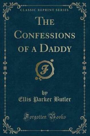 Cover of The Confessions of a Daddy (Classic Reprint)