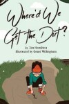 Book cover for Where'd We Get the Dirt?