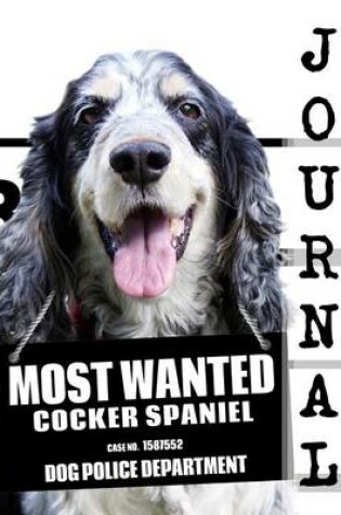 Cover of Most Wanted Cocker Spaniel Journal