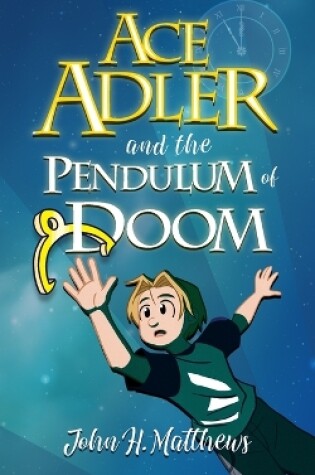 Cover of Ace Adler and the Pendulum of Doom