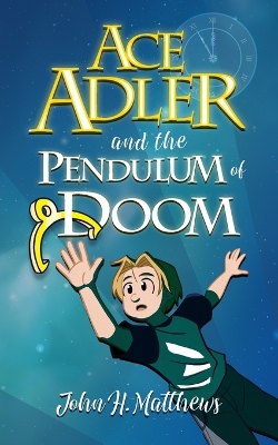 Book cover for Ace Adler and the Pendulum of Doom