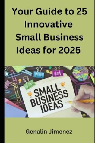 Cover of Your Guide to 25 Innovative Small Business Ideas for 2025