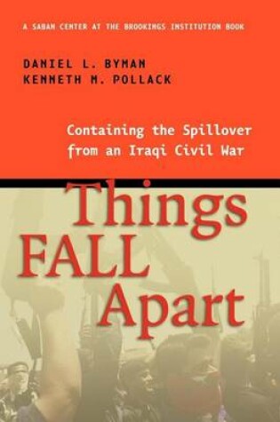 Cover of Things Fall Apart: Containing the Spillover from an Iraqi Civil War