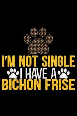 Book cover for I'm Not Single I Have a Bichon Frise