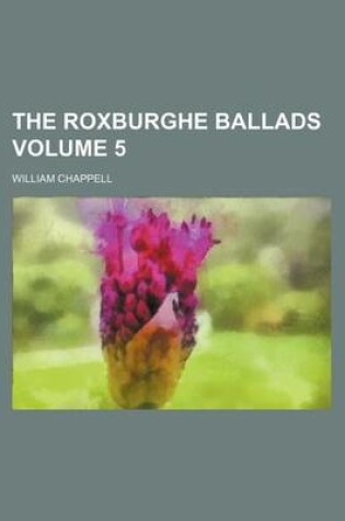 Cover of The Roxburghe Ballads Volume 5