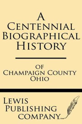 Cover of A Centennial Biographical History of Champaign County Ohio