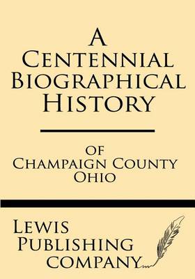 Book cover for A Centennial Biographical History of Champaign County Ohio