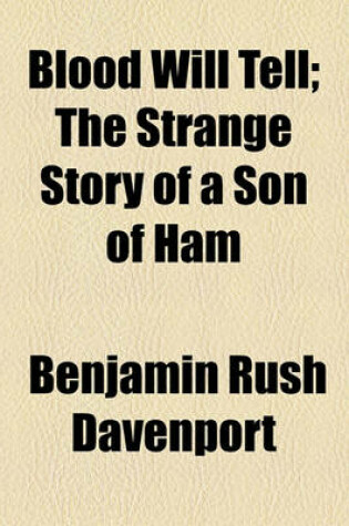 Cover of Blood Will Tell; The Strange Story of a Son of Ham