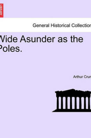 Cover of Wide Asunder as the Poles.